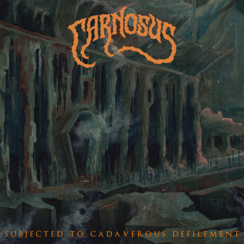 Carnosus : Subjected to Cadaverous Defilement